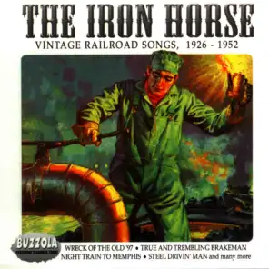 The Iron Horse - Vintage Railroad Songs, 1926 - 1952