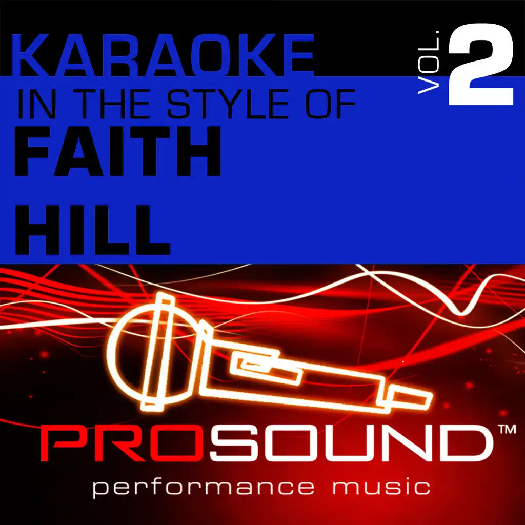 Karaoke - In the Style of Faith Hill, Vol. 2 (Professional Performance Tracks)