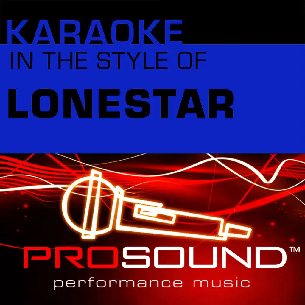 Karaoke - In the Style of Lonestar (Professional Performance Tracks)