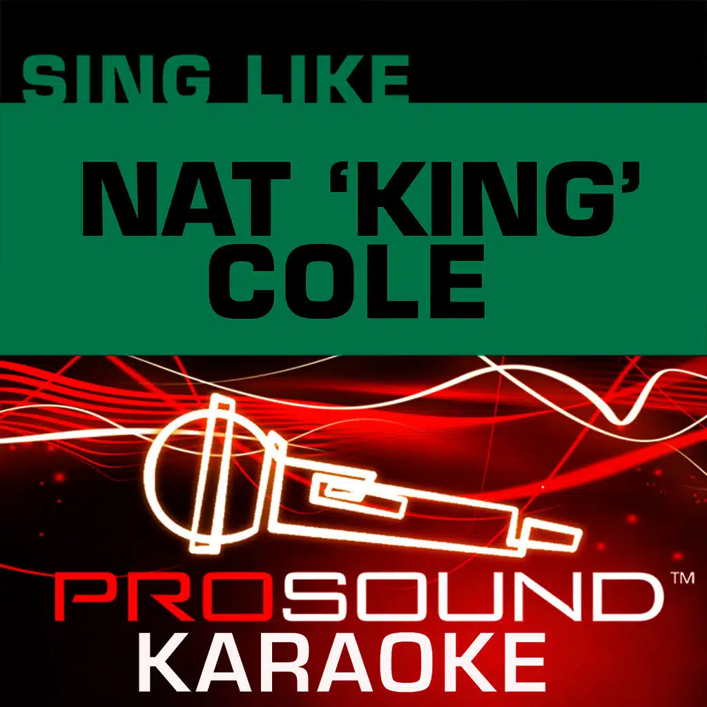 Sing Like Nat 'King' Cole (Karaoke Performance Tracks)