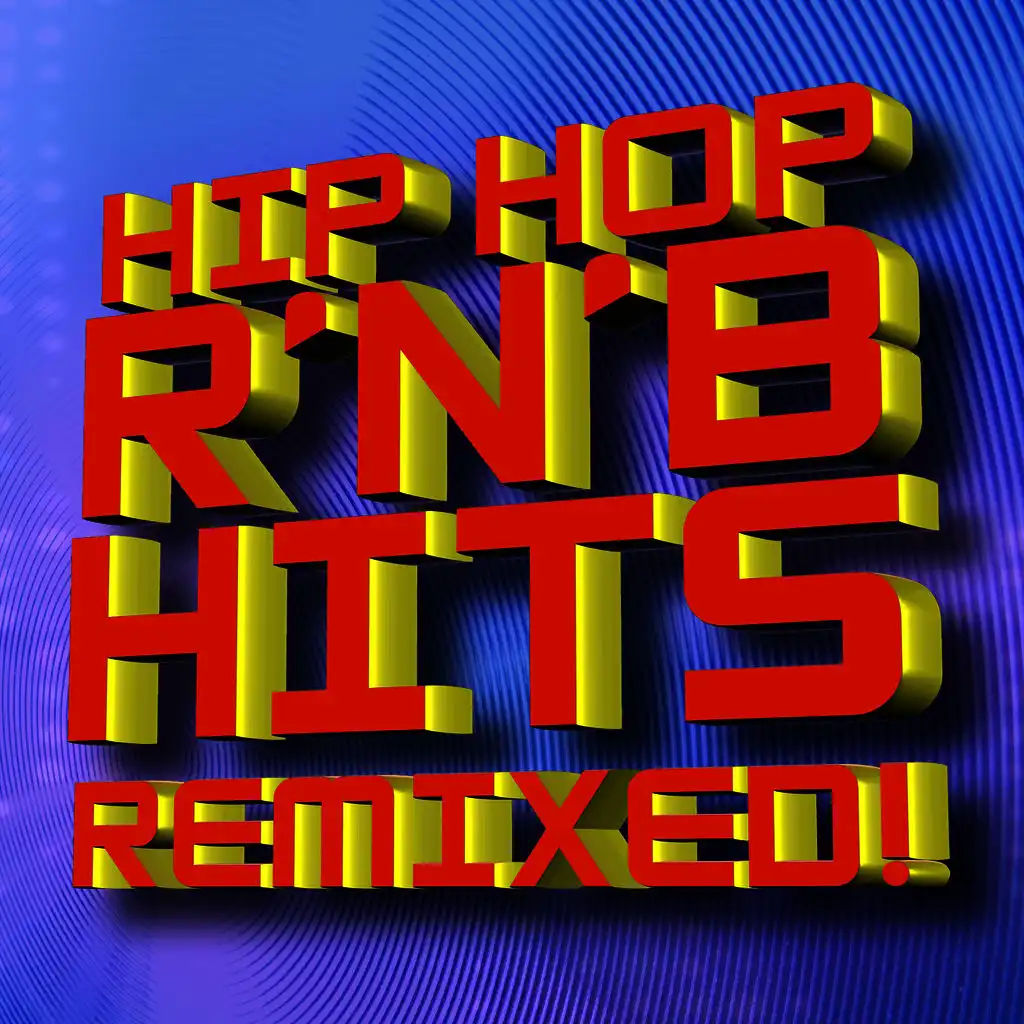 Hip Hop R’N’B Hits Remixed!