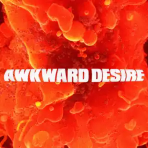 Awkward Desire (Edit)