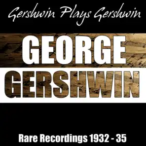 Gershwin Plays Gershwin - Rare Recordings 1932 - 35