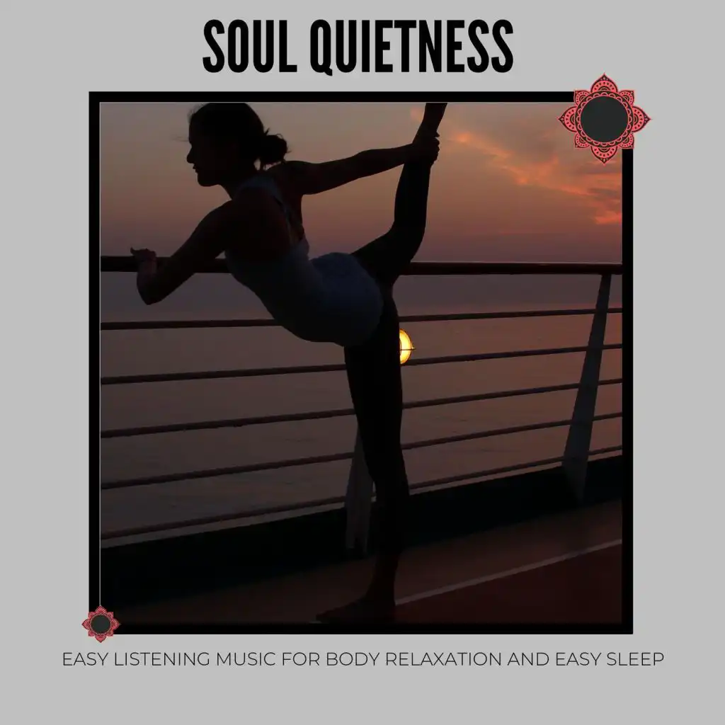 Soul Quietness: Easy Listening Music for Body Relaxation and Easy Sleep