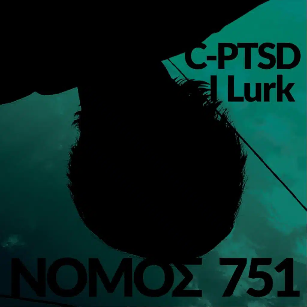 C-PTSD / I Lurk