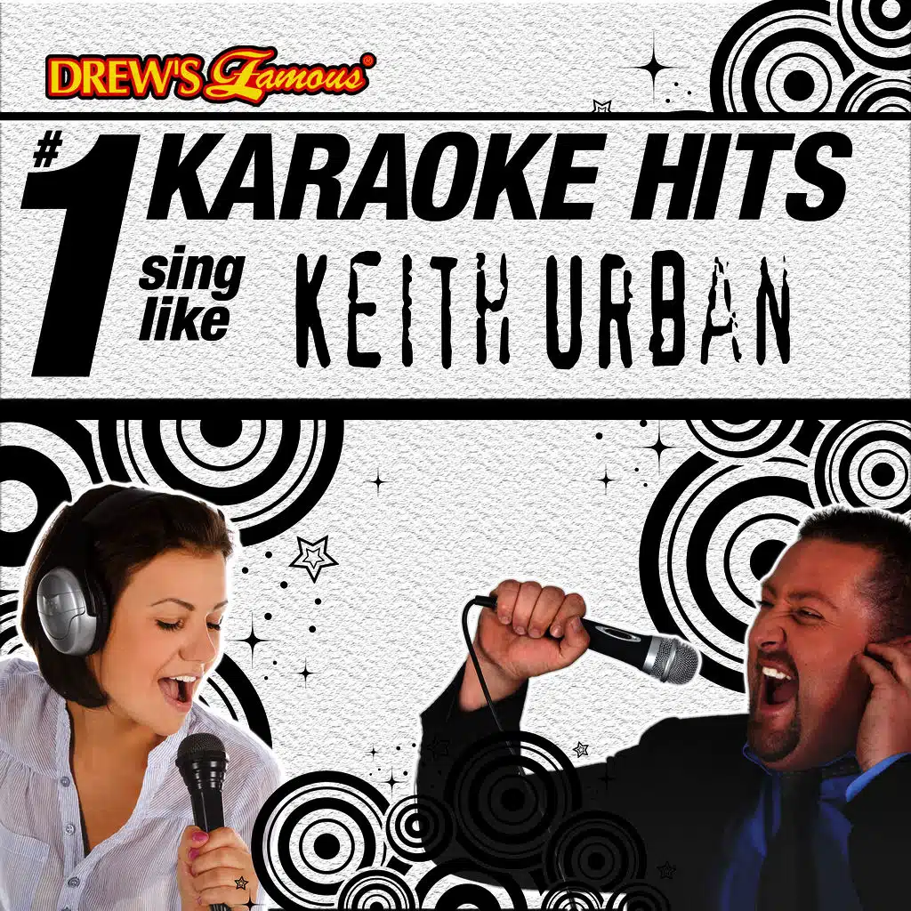 Drew's Famous # 1 Karaoke Hits: Sing like Keith Urban