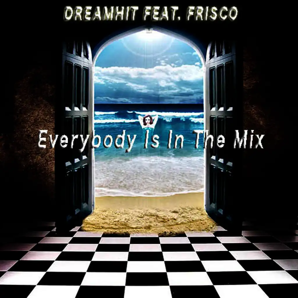 Everybody Is In The Mix (Dreamhit Remix) [feat. Frisco]