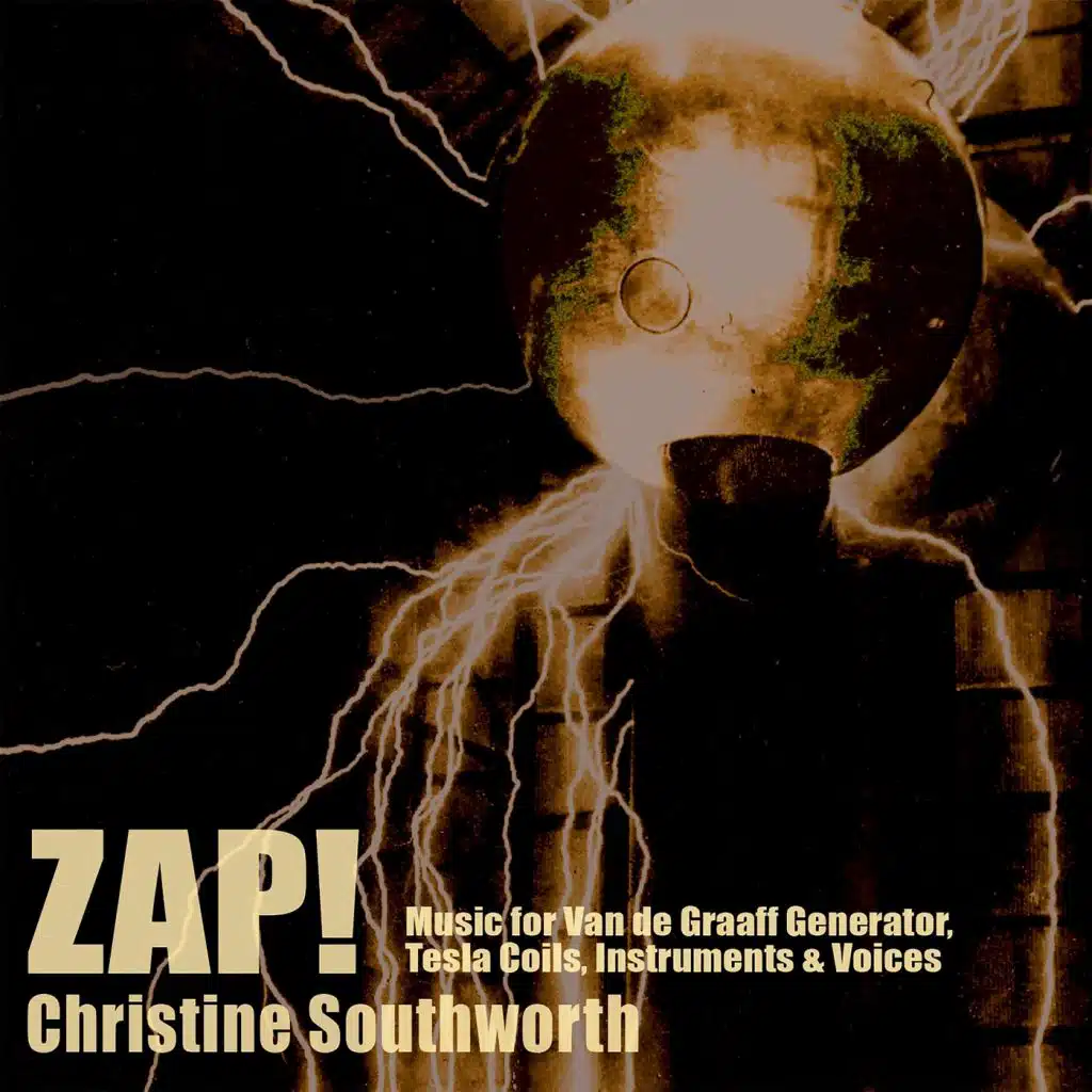 Zap! Music for Van de Graaff Generator, Tesla Coils, Instruments, and Voices (feat. Robert Black, David Cossin, Felix Fan, Philippa Thompson, Eddie Whalen & Evan Ziporyn)