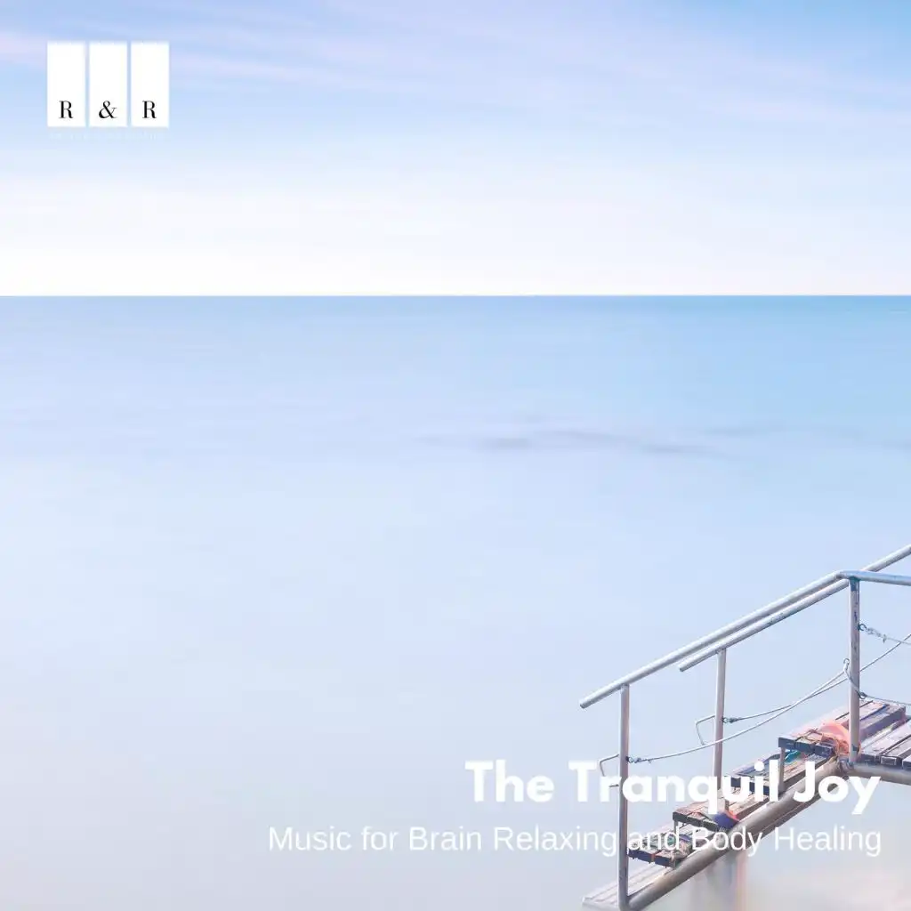 The Tranquil Joy: Music for Brain Relaxing and Body Healing