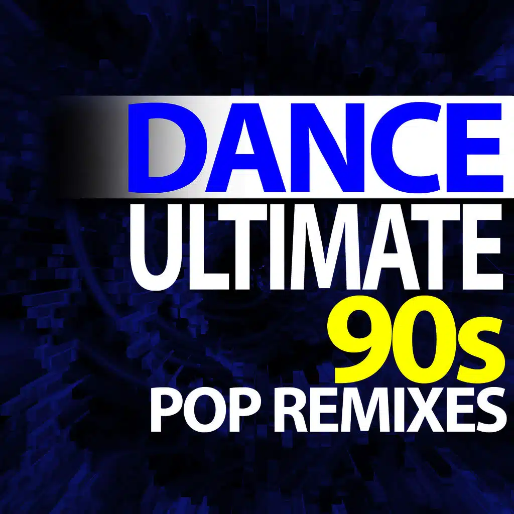 Ultimate Dance - 90s Pop Remixes