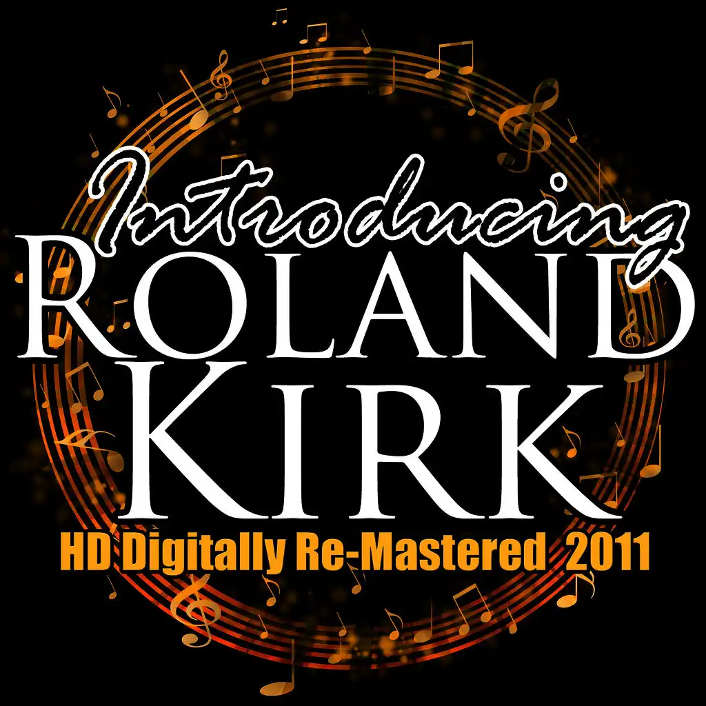 Introducing Roland Kirk - (HD Digitally Re-Mastered  2011)