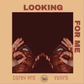 Looking for Me (feat. Corey Pro & Yunro)
