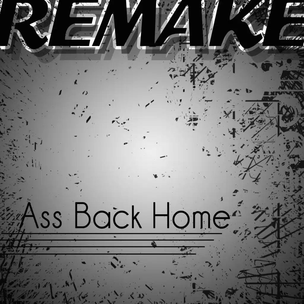 Ass Back Home (Gym Class Heroes feat. Neon Hitch Remake)