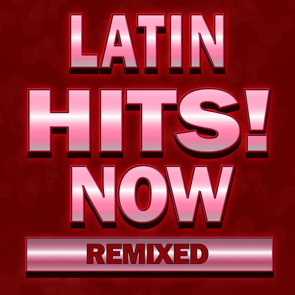 Latin Hits! Now Remixed