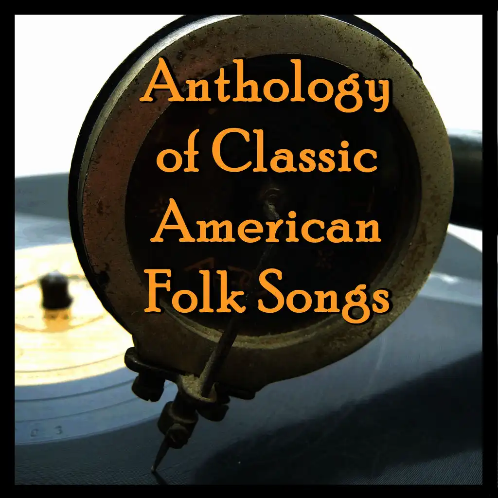 Anthology of Classic American Folk Songs