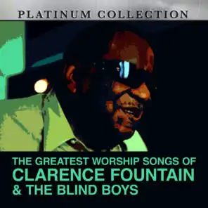 The Greatest Worship Songs of Clarence Fountain & The Blind Boys
