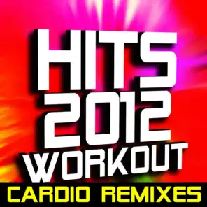 Hits 2012 Workout – Cardio Remixes