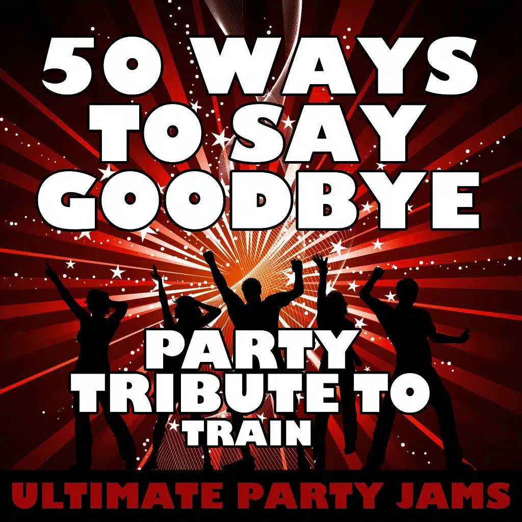 50 Ways to Say Goodbye (Party Tribute to Train)
