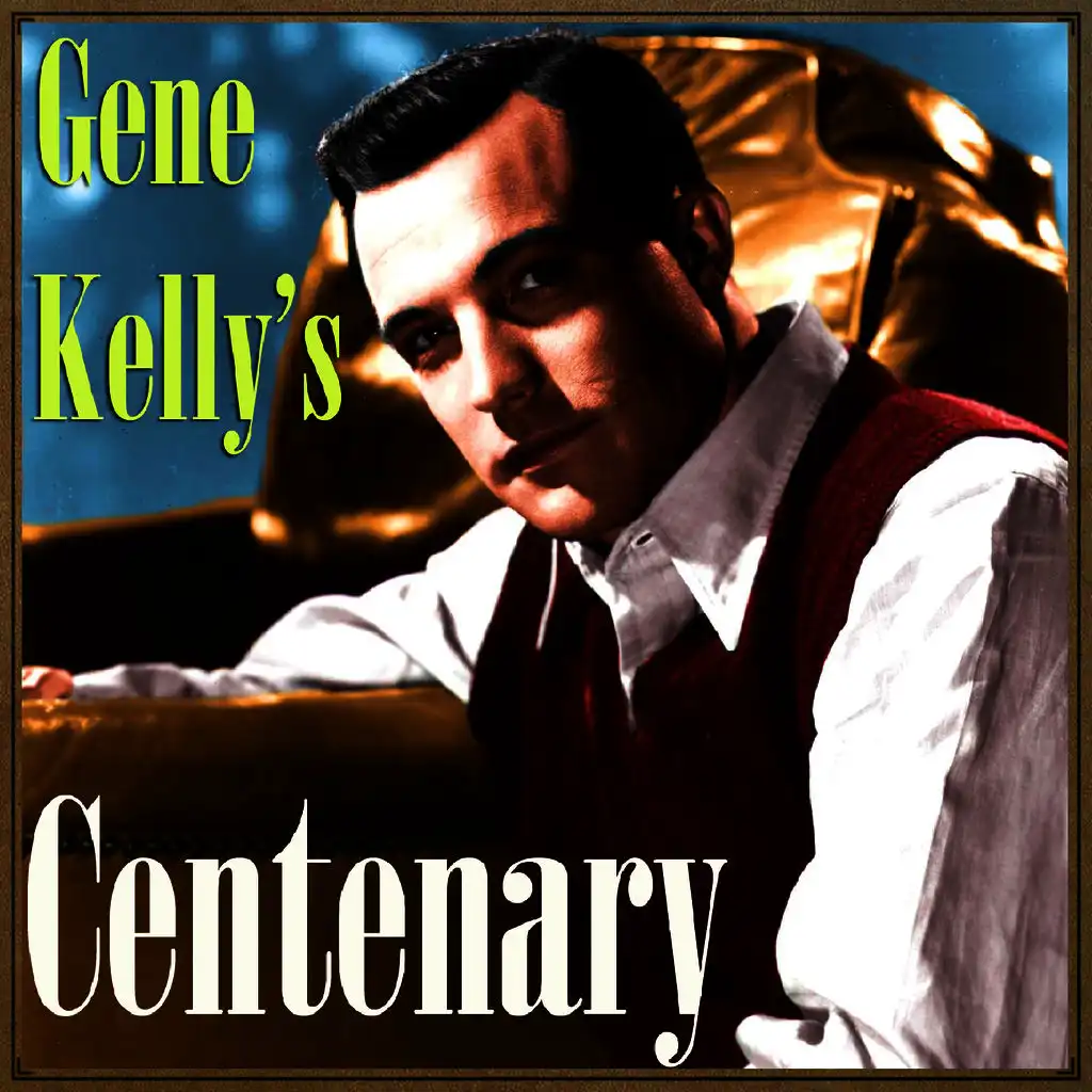 Gene Kelly’s Centenary