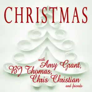 Christmas with Amy Grant, B.J. Thomas, Chris Christian and Friends