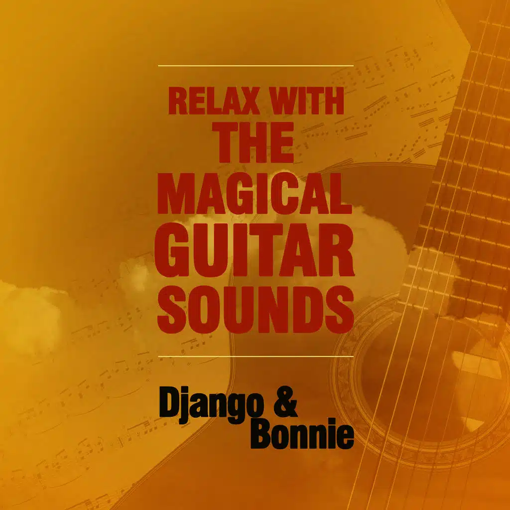 Relax With the Magical Guitar Sounds of Django & Bonnie