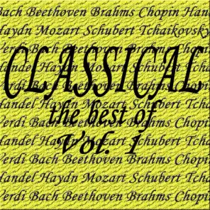 Classical... the Best of Bach, Beethoven, Brahms, Chopin, Handel, Haydn, Mozart, Schubert, Tchaikovsky, Verdi Vol. 1