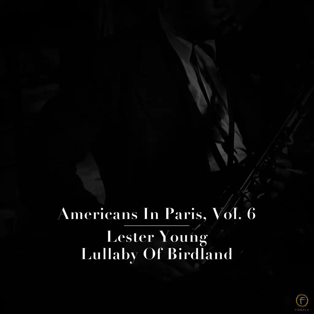 Americans in Paris, Vol. 6: Lester Young - Lullaby of Birdland