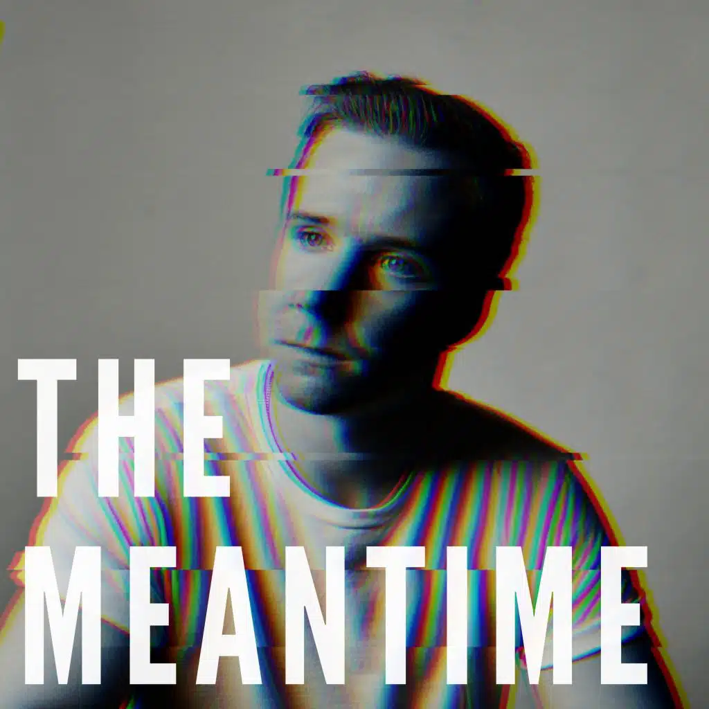 The Meantime
