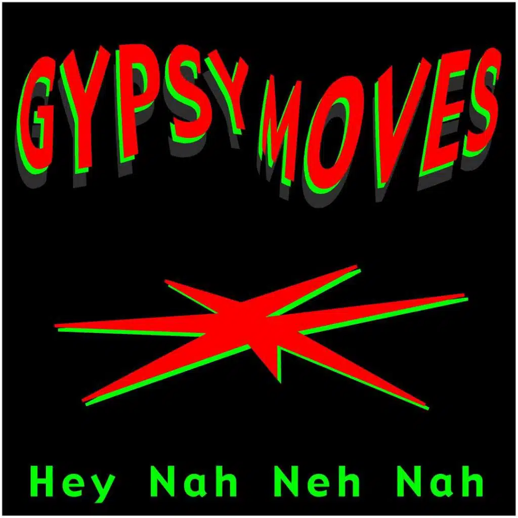 Gypsy Moves & Nah Neh nah