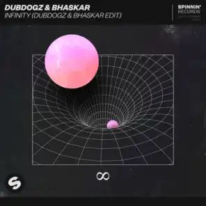 Infinity (Dubdogz & Bhaskar Edit)