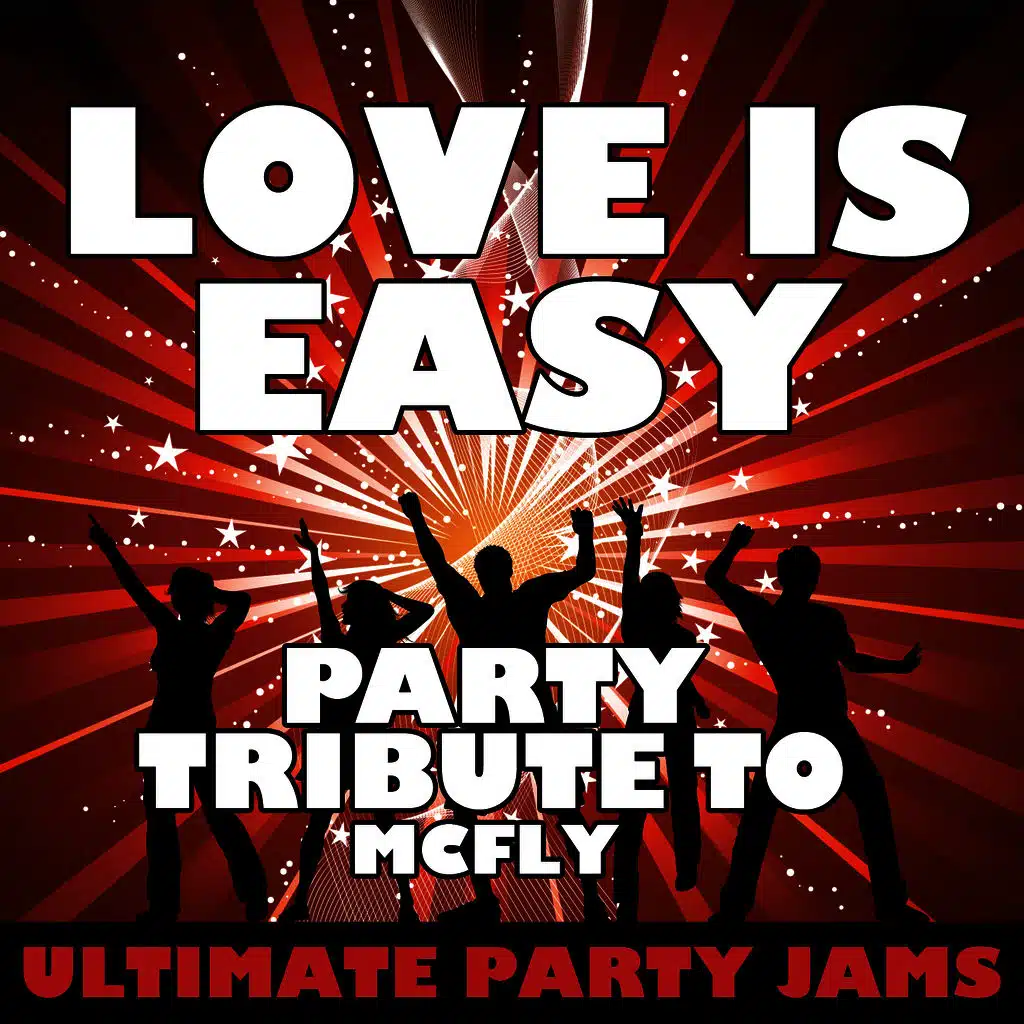 Love Is Easy (Party Tribute to Mcfly)