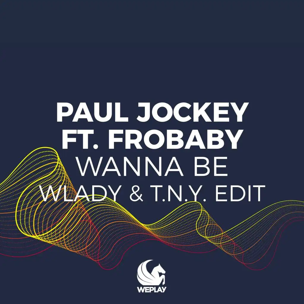 Wanna Be (Wlady & T.N.Y. Edit) [feat. Frobaby]
