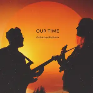 Our Time (Odd Armadillo Remix)