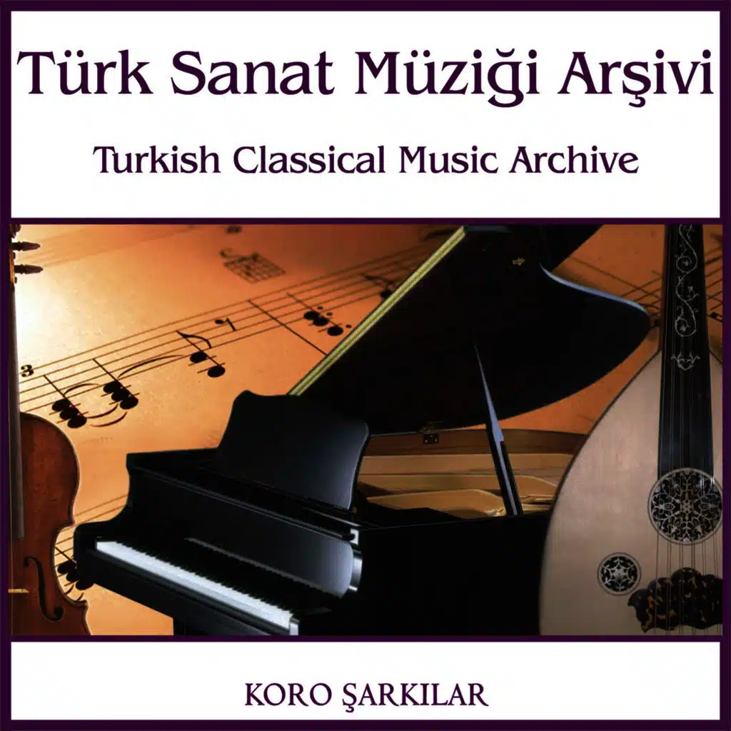 Türk Sanat Müziği Arşivi | Koro Şarkılar 2