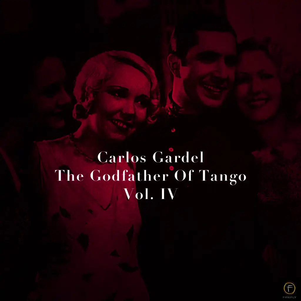 Carlos Gardel, The Godfather Of Tango, Vol. 4