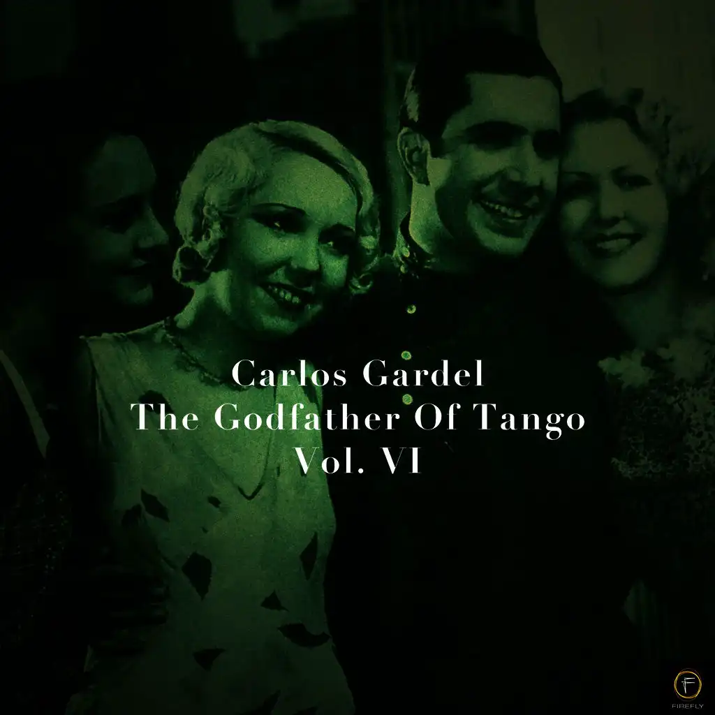 Carlos Gardel, The Godfather Of Tango, Vol. 6