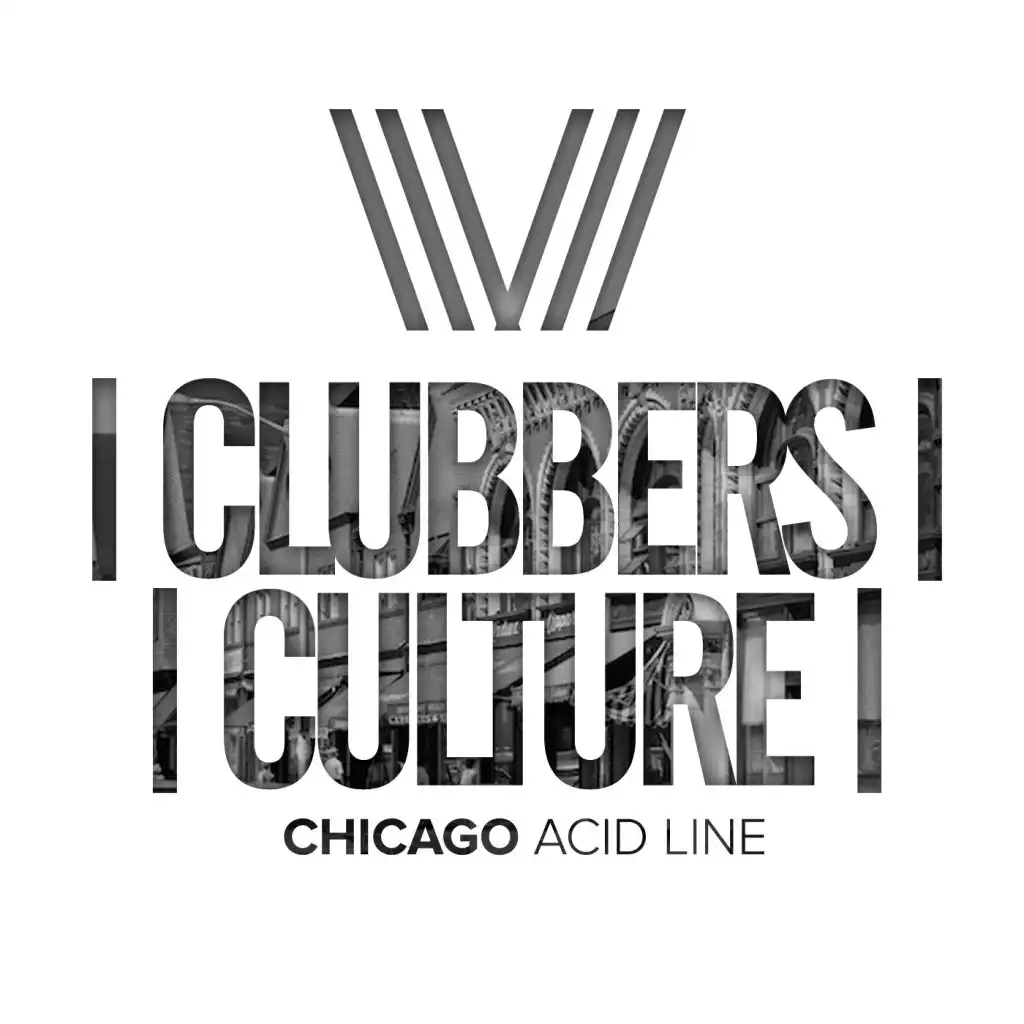 Clubbers Culture: Chicago Acid Line