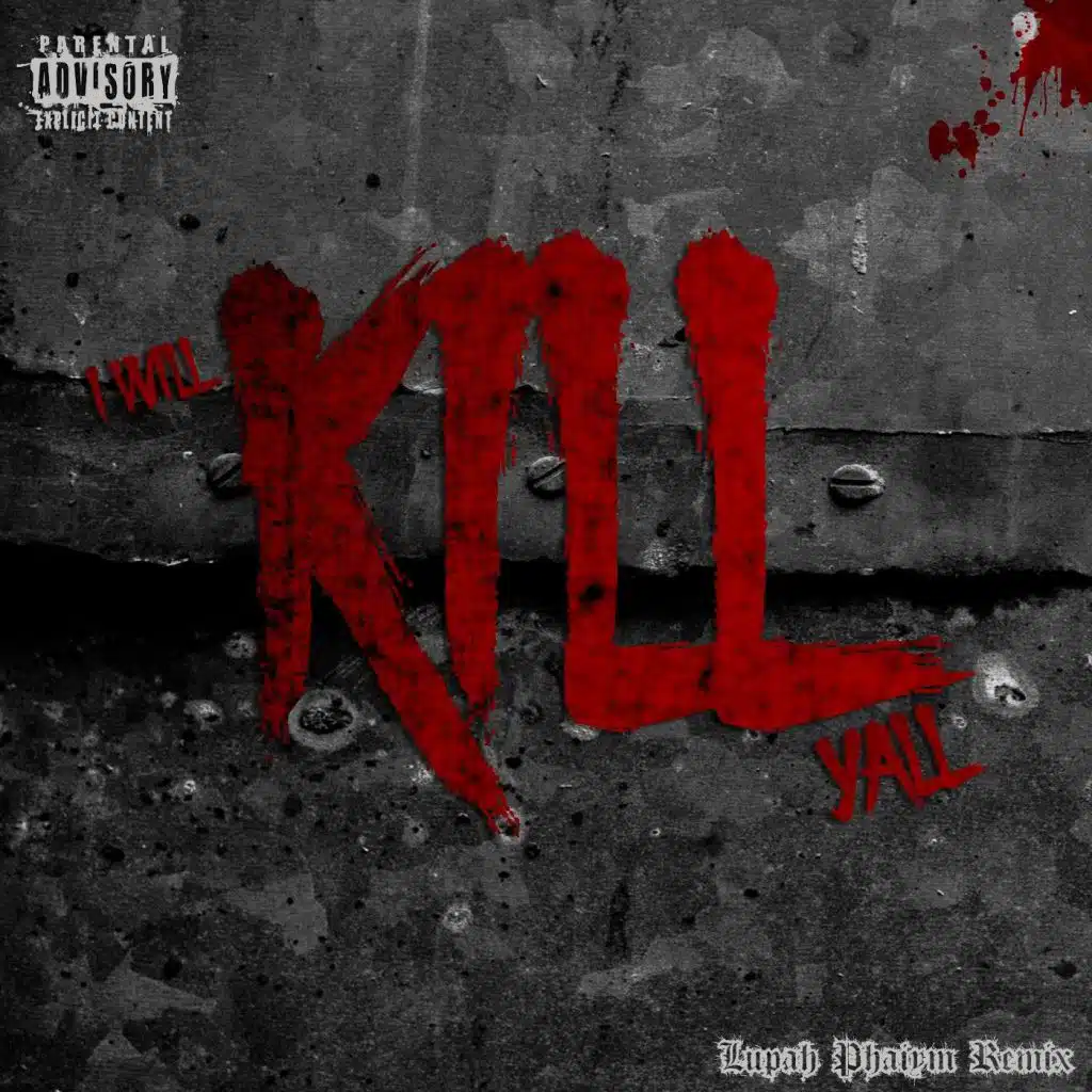 I Will Kill Y'all (Lupah Phaiym Remix) [feat. Playboy the Beast]