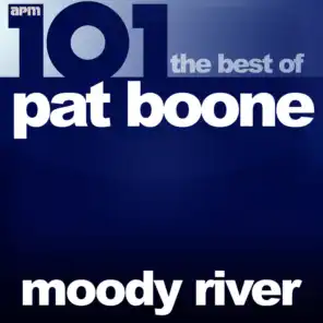 101 - Moody River - The Best of Pat Boone
