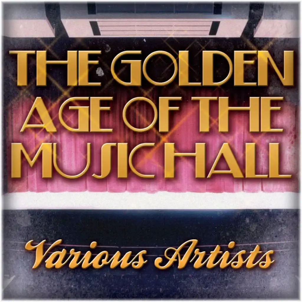 The Golden Age Of The Music Hall