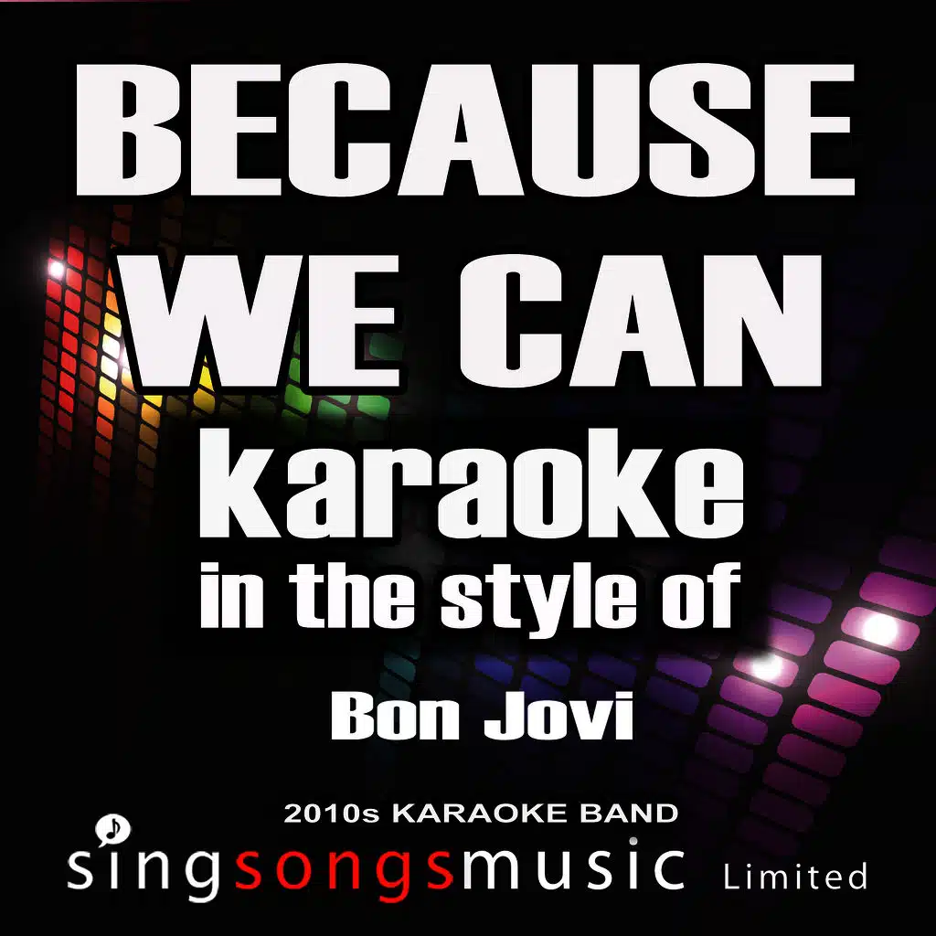 Because We Can (In the Style of Bon Jovi) [Karaoke Version]
