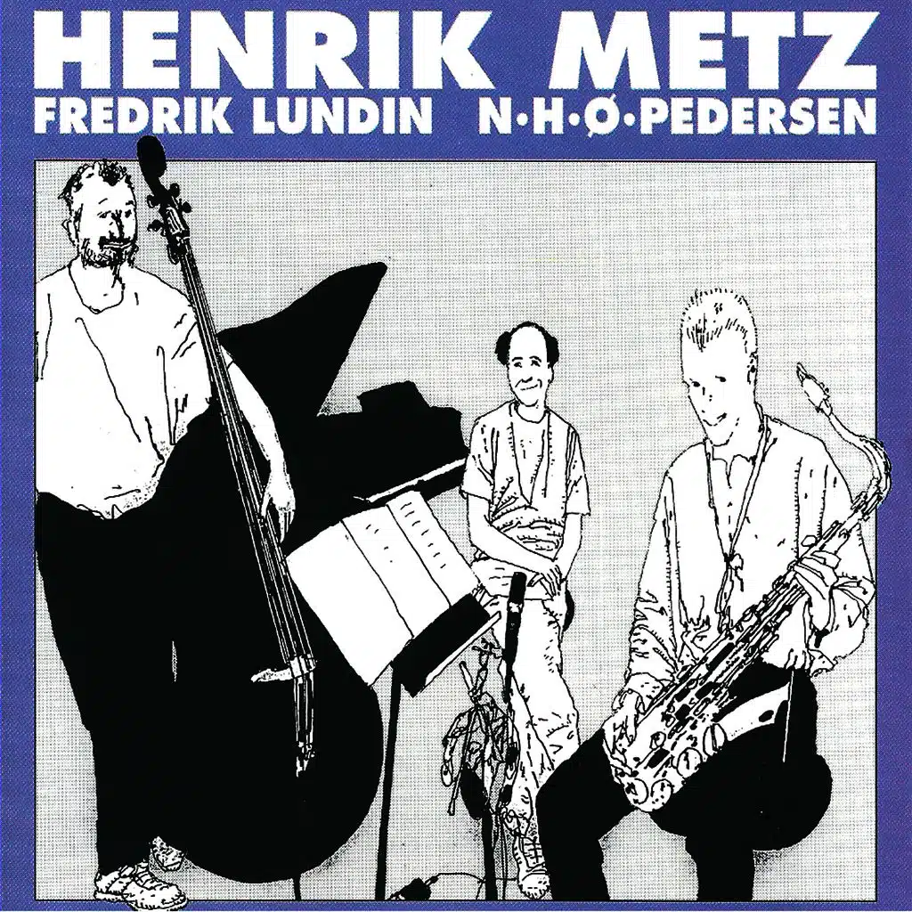 Henrik Metz Trio (feat. Niels-Henning Ørsted Pedersen & Fredrik Lundin)