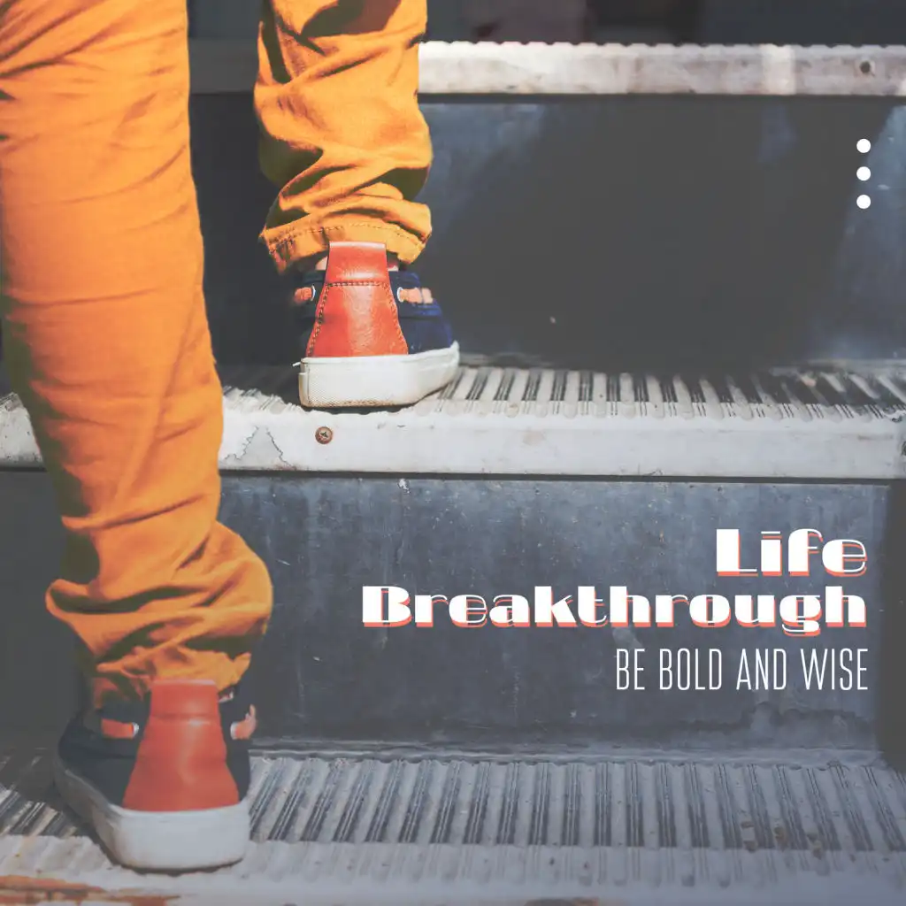 Life Breakthrough – Be Bold and Wise