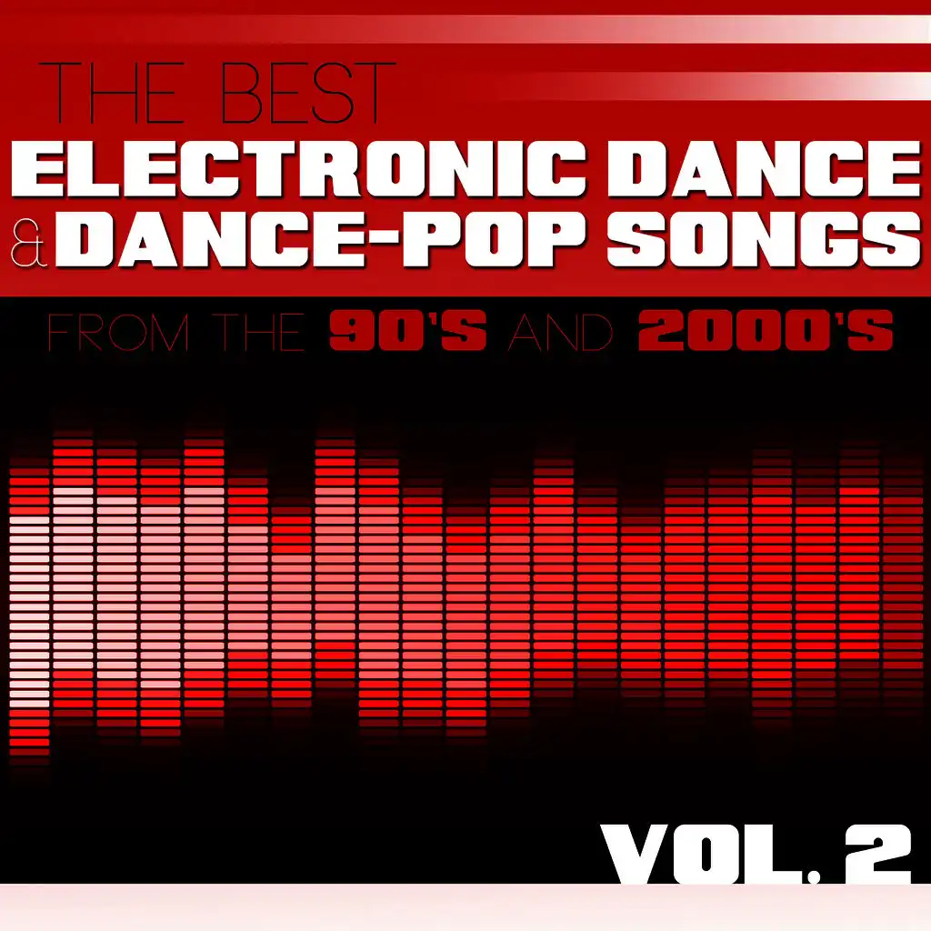 The Best Electronic Dance and Dance-Pop Songs from the 90s and 2000s, Vol. 2