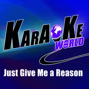 Just Give Me a Reason (Originally Performed by Pink) [Karaoke Version]