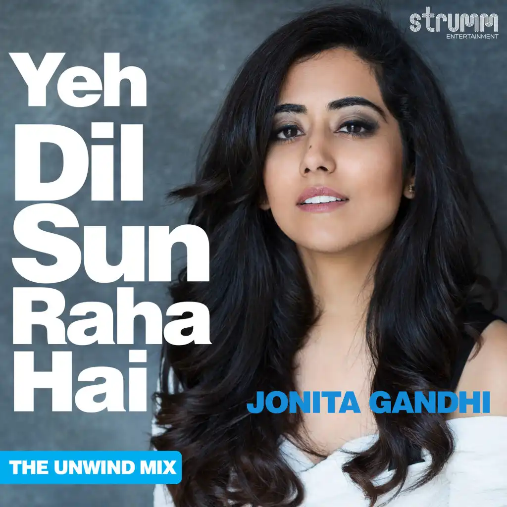Yeh Dil Sun Raha Hai (The Unwind Mix)