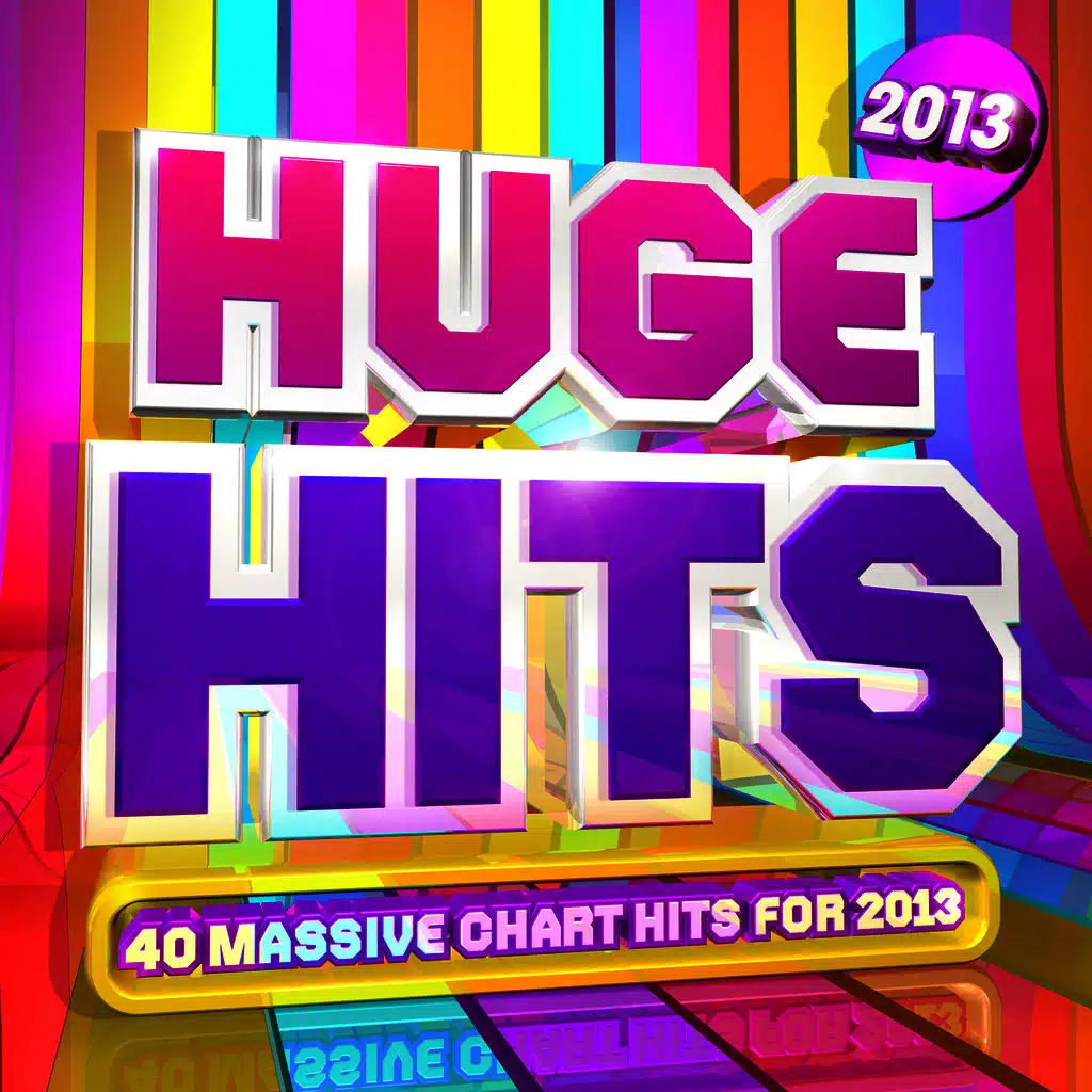 Huge Hits 2013 - 40 Massive Chart Hits for 2013 !