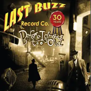 Before I Grow Too Old - Last Buzz Record Co. 30 Years Volume I