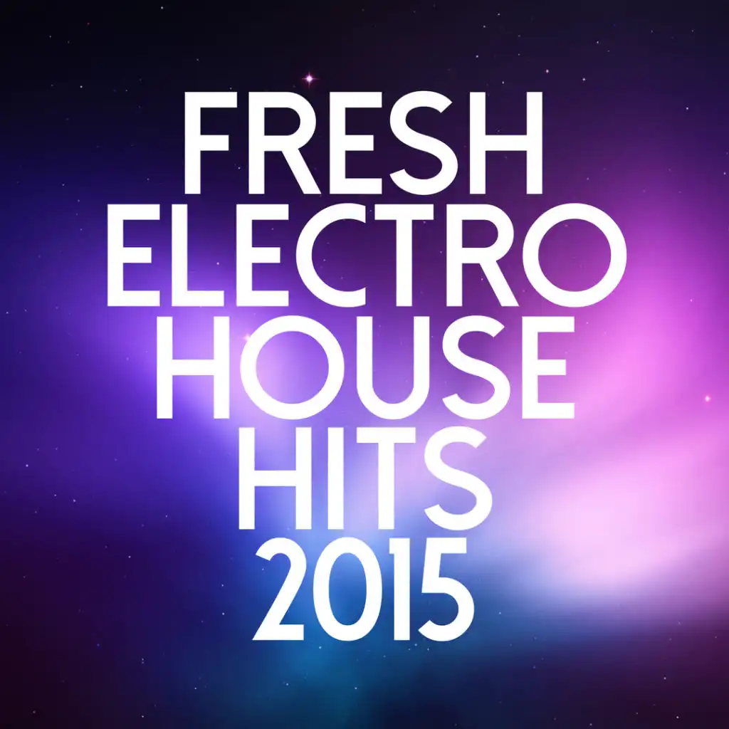 Fresh Electro House Hits 2015
