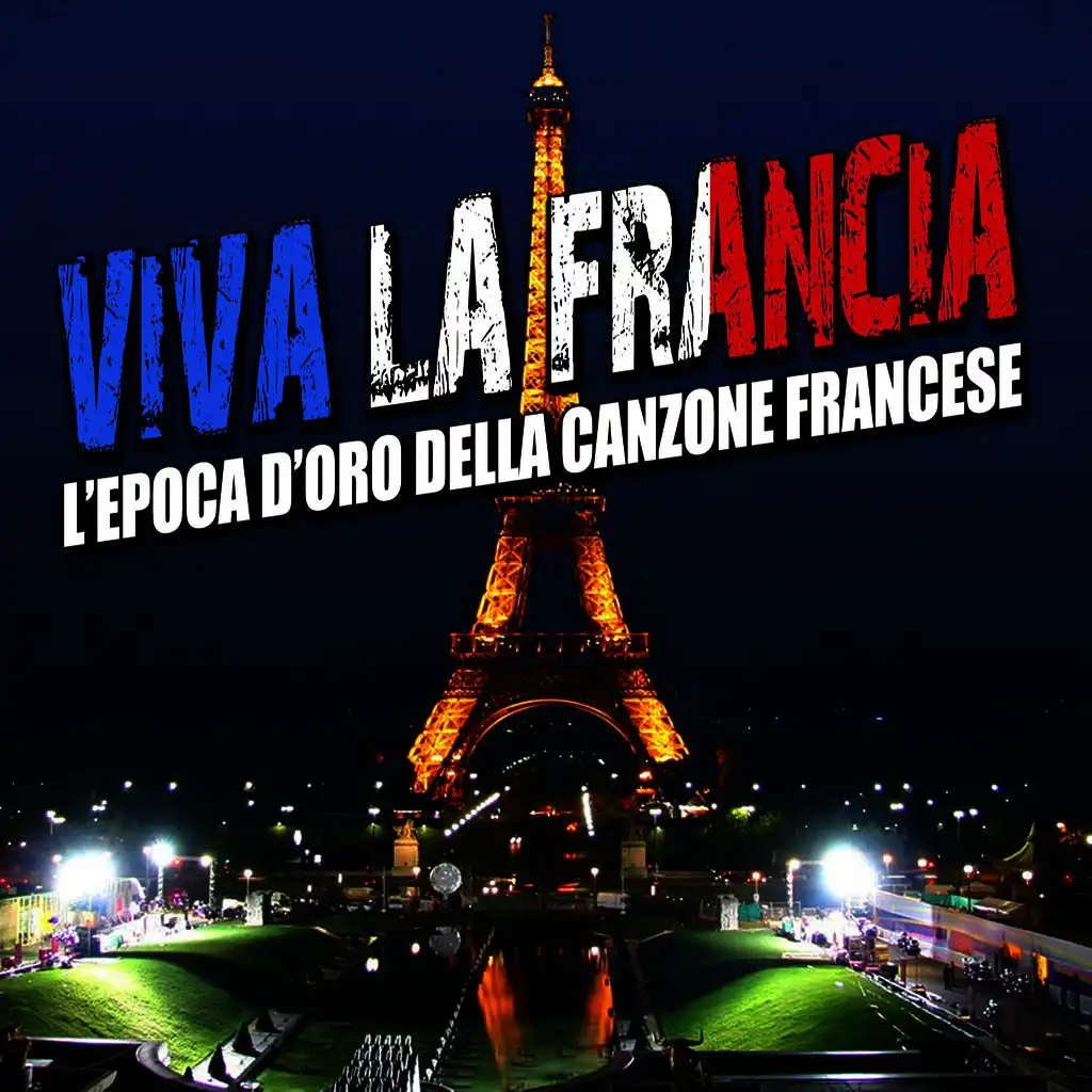 Viva la Francia L'epoca d'oro della canzone Francese